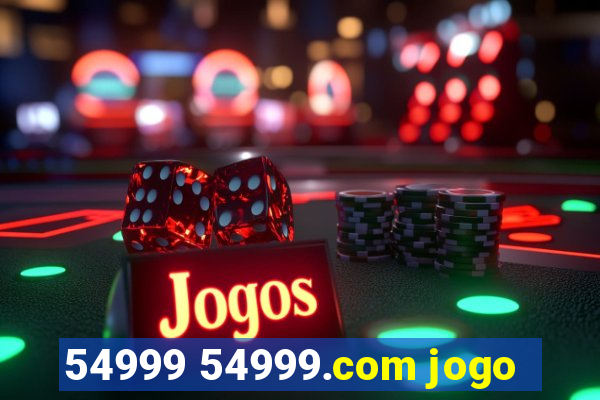 54999 54999.com jogo